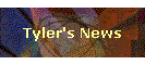 Tyler's News