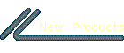 New  Products