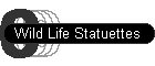 Wild Life Statuettes