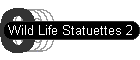 Wild Life Statuettes 2
